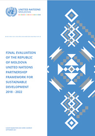 Final Evaluation of the Republic of Moldova– United Nations Partnership Framework for Sustainable Development (PFSD) 2018–2022